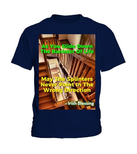Irish Proverb - As You Slide Down The Banister Kids T-Shirt