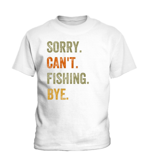 Sorry. Cant. Fishing. Bye. Retro Vintage Text Kids T-Shirt