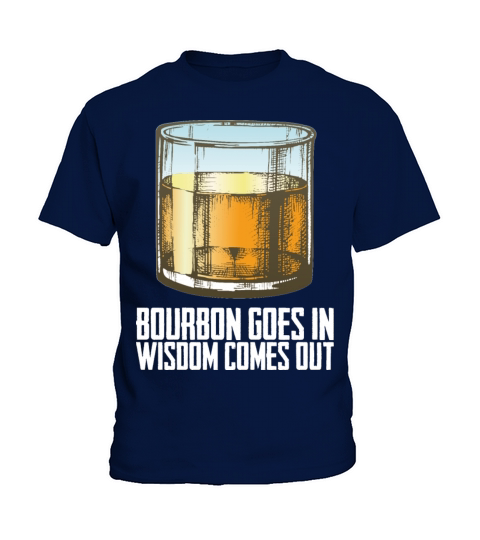 Whiskey Bourbon Goes In Wisdom Comes Out Kids T-Shirt