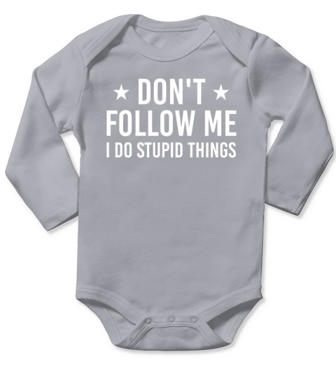 Dont follow me i do stupid things Long Sleeve Baby One-Piece