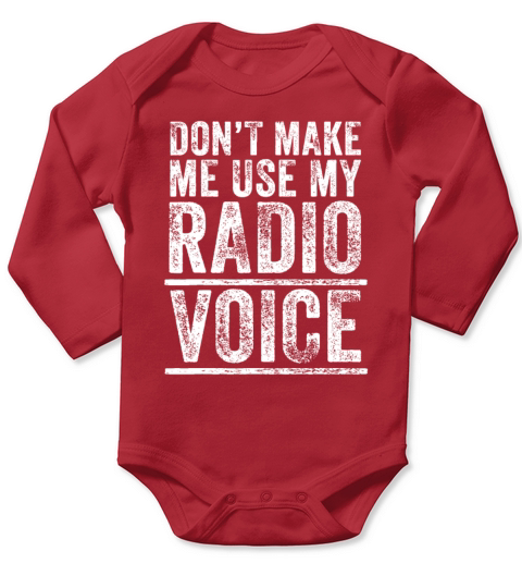 Dont Make Me Use My Radio Voice Funny Vintage Ret Long Sleeve Baby One-Piece