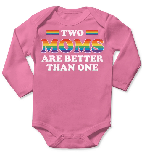 Two Moms Are Better Than One Long Sleeve Baby One-Piece