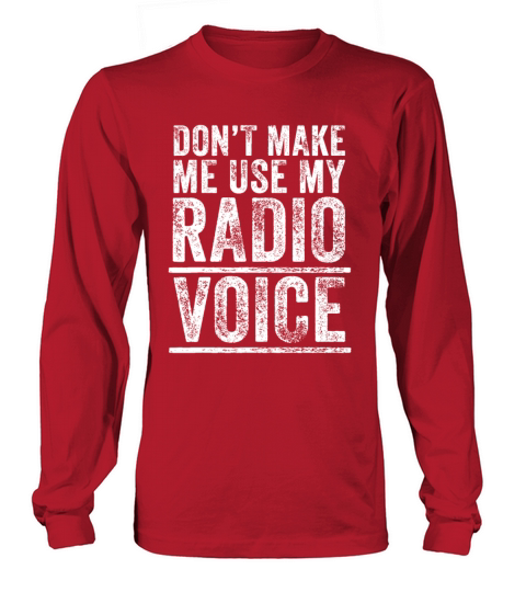 Dont Make Me Use My Radio Voice Funny Vintage Ret Long sleeved Unisex