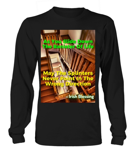 Irish Proverb - As You Slide Down The Banister Long sleeved Unisex