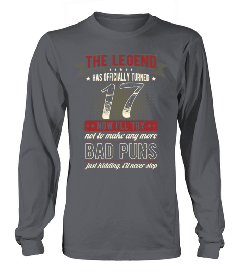The Legend Officially 17 Years Old 17th Birthday Long sleeved Unisex