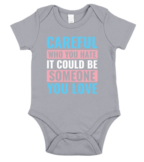 LGBT Trans Transgender Be Careful Who You Hate Short Sleeve Baby One-Piece