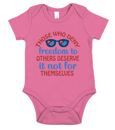 Those Who Deny Freedom To Others Deserve It Not For Themselves Short Sleeve Baby One-Piece