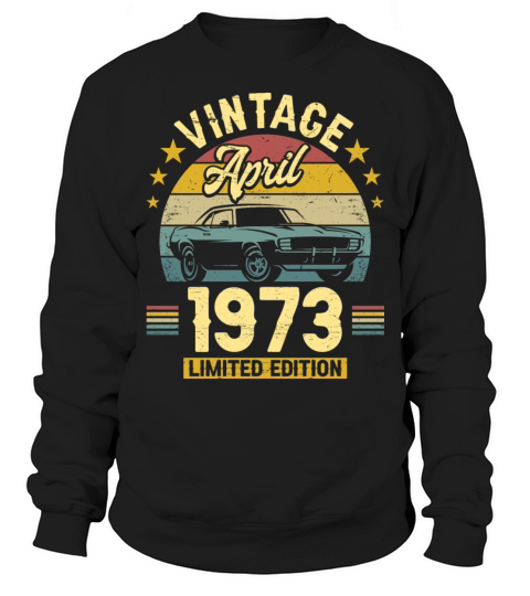 April 1973 50 Years Old Vintage 50th Birthday Sweatshirt Unisex