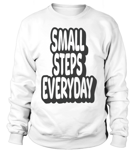 Small Steps Everyday Vintage Quote Sweatshirt Unisex