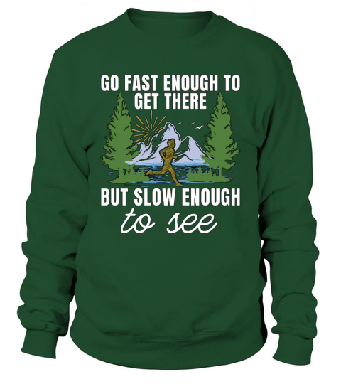 Trail Running Go Fast Enough To Trail Race Hiking Sweatshirt Unisex