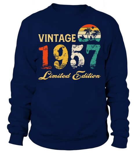 Vintage 1957 Limited Edition Born In 1957 Birthday Sweatshirt Unisex