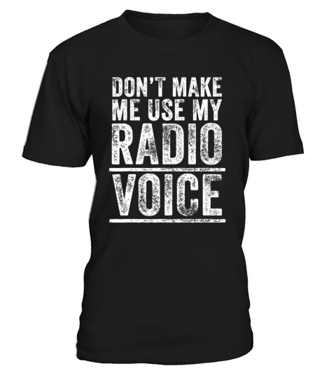 Dont Make Me Use My Radio Voice Funny Vintage Ret T-Shirt Unisex