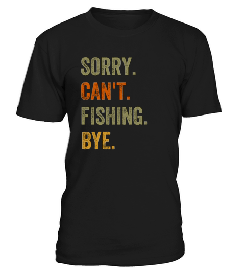 Sorry. Cant. Fishing. Bye. Retro Vintage Text T-Shirt Unisex