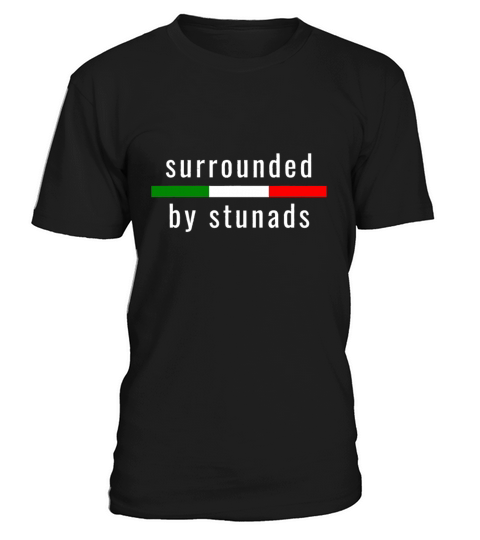 Surrounded By Stunads - Funny Italian Quote T-Shirt Unisex