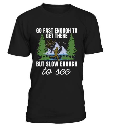 Trail Running Go Fast Enough To Trail Race Hiking T-Shirt Unisex