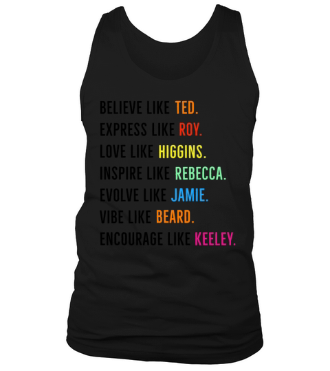 Believe Like Ted Express Like Roy Love Higgin Tank Top Unisex