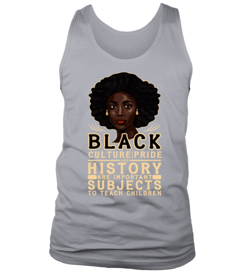 Black Culture Pride History African American Histo Tank Top Unisex