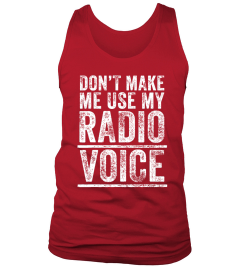 Dont Make Me Use My Radio Voice Funny Vintage Ret Tank Top Unisex