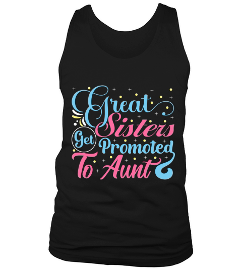Great Sisters Get Promoted A Aunt Tank Top Unisex