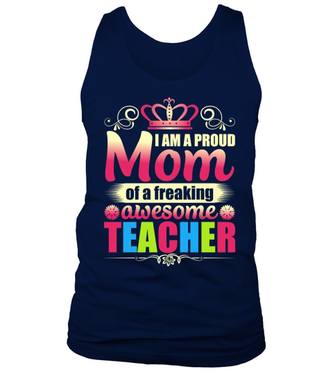 I Am A Proud Mom Of A Freaking Awesome Teacher Tank Top Unisex