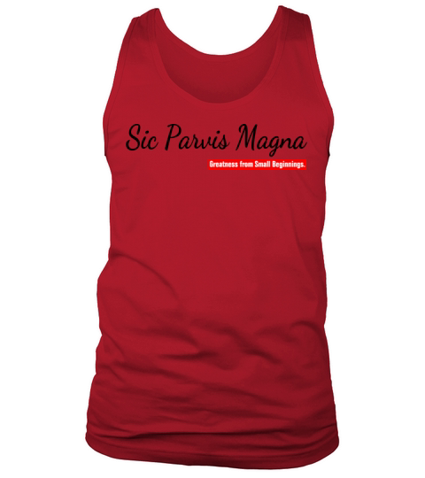 Sic Parvis Magna Greatness from Small Beginnings Tank Top Unisex