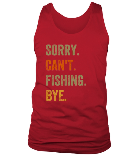 Sorry. Cant. Fishing. Bye. Retro Vintage Text Tank Top Unisex