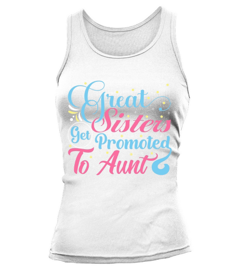 Great Sisters Get Promoted A Aunt Tank top Woman