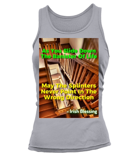 Irish Proverb - As You Slide Down The Banister Tank top Woman