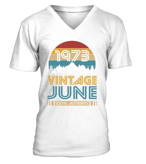 50th birthday june 1973 vintage 1973 V-Neck T-shirt