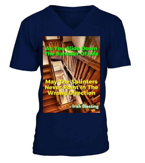 Irish Proverb - As You Slide Down The Banister V-Neck T-shirt