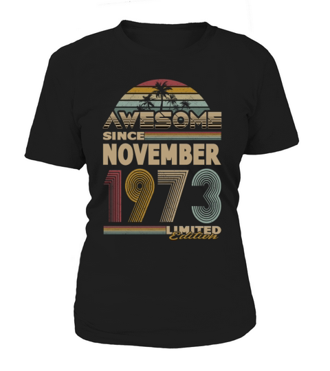 50th birthday november 1973 awesome since 1973 Women's T-Shirt