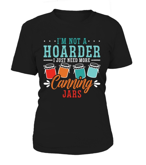 Canning Im Not A Hoarder I Just Preserves Canner Women's T-Shirt