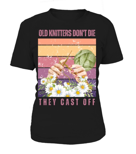 Old Knitters Dont Die They Cast Off Women's T-Shirt