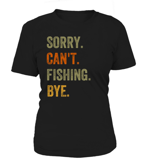 Sorry. Cant. Fishing. Bye. Retro Vintage Text Women's T-Shirt