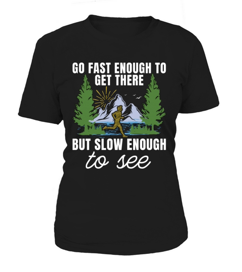 Trail Running Go Fast Enough To Trail Race Hiking Women's T-Shirt