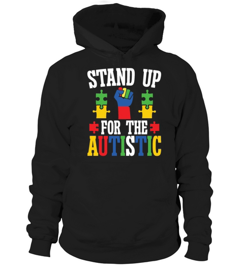 Autism stand up for the autistic autism awareness Hoodie Unisex