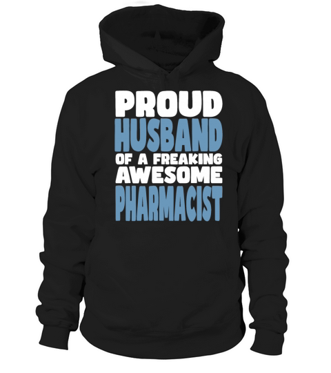 Proud Husband of freaking awesome Pharmacist Hoodie Unisex