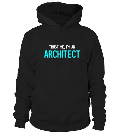 Trust Me Im An Architect Architecture Students Gi Hoodie Unisex