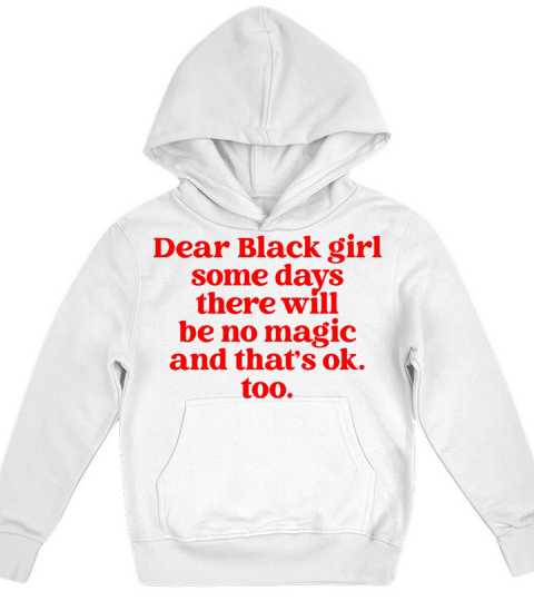 Black Girl Some Days There Will Be No Magic Quote Kids Hoodie