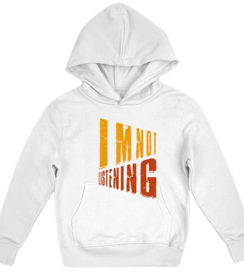 Im Not Listening Kids Hoodie