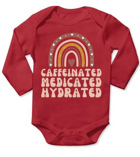 Caffeinated Medicated Hydrated Funny Nurse Teacher Long Sleeve Baby One-Piece