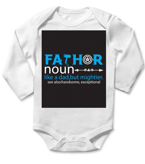Father Noun Like A Dad, but Mightier See also handsome, exceptional Long Sleeve Baby One-Piece