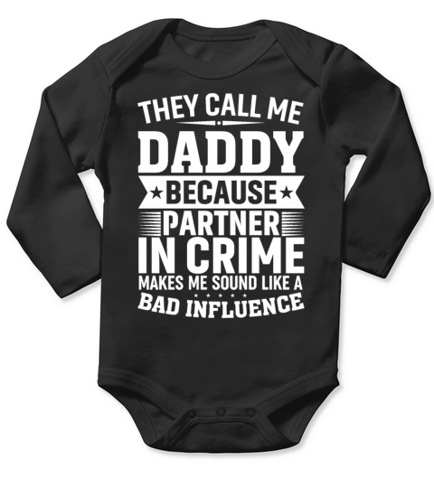 They Call Me Daddy Because Partner In Crime Father Long Sleeve Baby One-Piece