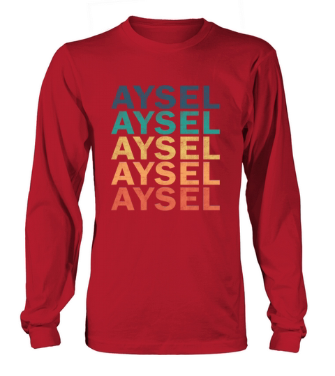 Aysel Name T Shirt - Aysel Vintage Retro Name Gift Long sleeved Unisex