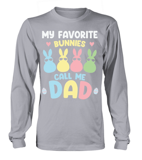 My Favorite Bunnies Call Me Dad Long sleeved Unisex