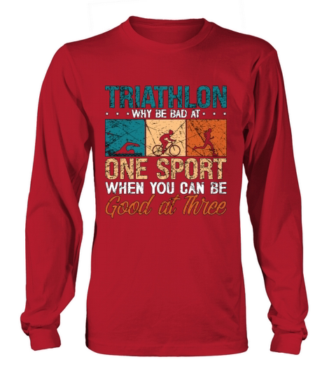 Triathlon Why Be Bad At Running Swimming Cycling Long sleeved Unisex