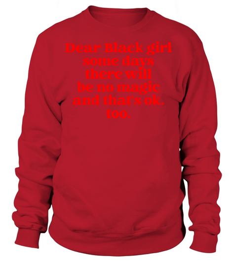 Black Girl Some Days There Will Be No Magic Quote Sweatshirt Unisex