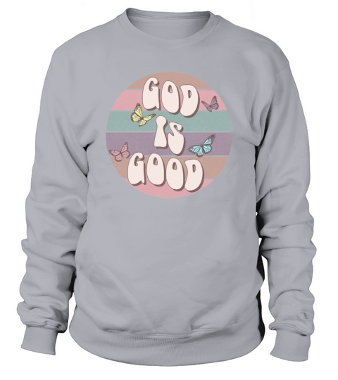 God is good Sweatshirt Unisex