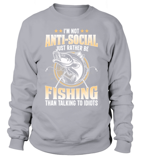 im not antisocial just rather be fishing Sweatshirt Unisex