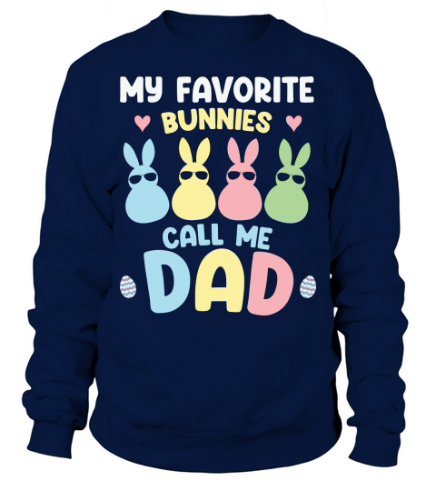 My Favorite Bunnies Call Me Dad Sweatshirt Unisex